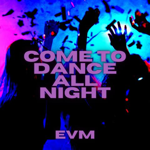 Come To Dance All Night