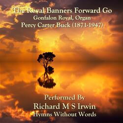 The Royal Banners Forward Go (Gonfalon Royal, Organ)