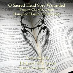 O Sacred Head Sore Wounded (Passion Chorale, Organ)