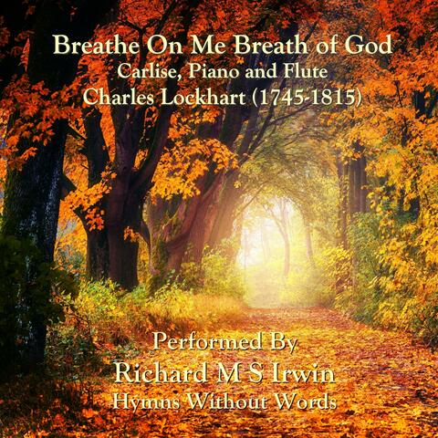 Breathe On Me Breath Of God (Carlisle, Piano And Flute)