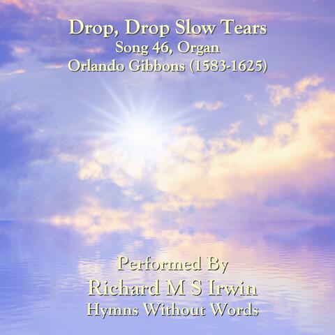Drop Drop Slow Tears (Song 46, Organ)