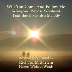 Will You Come And Follow Me (Kelvingrove, Piano & Woodwind)