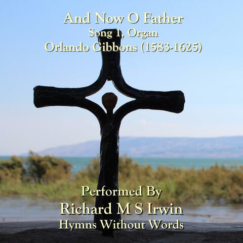 And Now O Father (Gibbons Song 1, Organ)