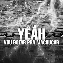 Osher Yeah Vs Vou Botar Pra Machucar