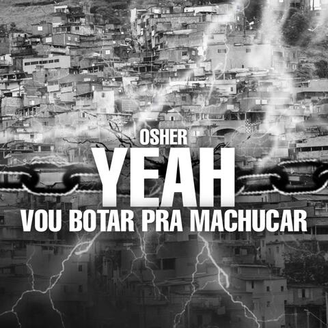 Osher Yeah Vs Vou Botar Pra Machucar