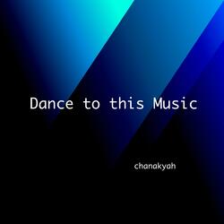 Dance To This Music