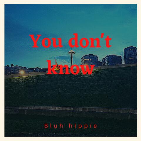 You Don't know