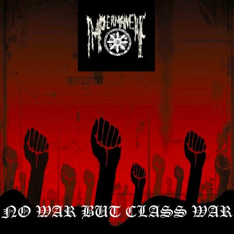 NO WAR BUT CLASS WAR