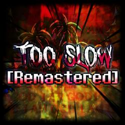 Too Slow