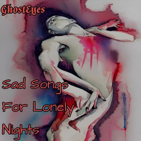 Sad Songs For Lonely Nights