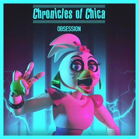 Chronicles of Chica Obsession