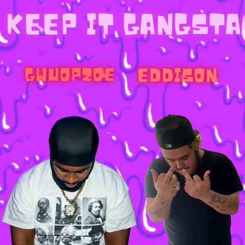 KEEP IT GANGSTA