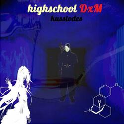 Highschool DXM
