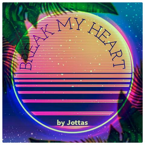 Break My Heart