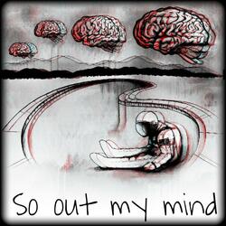 So Out My Mind