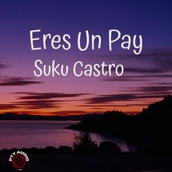 Eres Un Pay