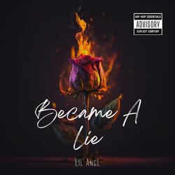 Became A Lie