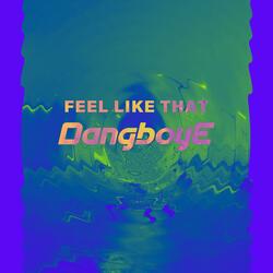 Feel Like That