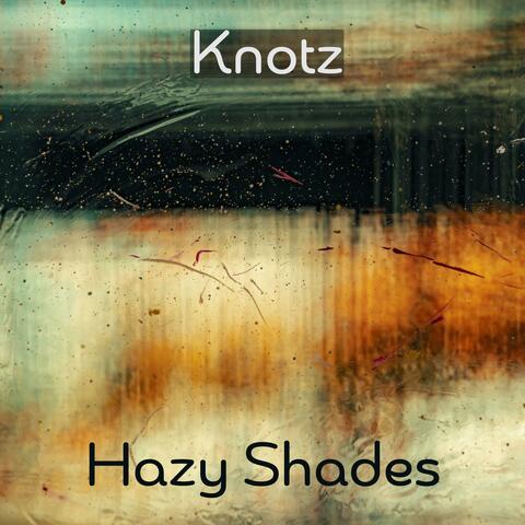 Knotz - Hazy Shades