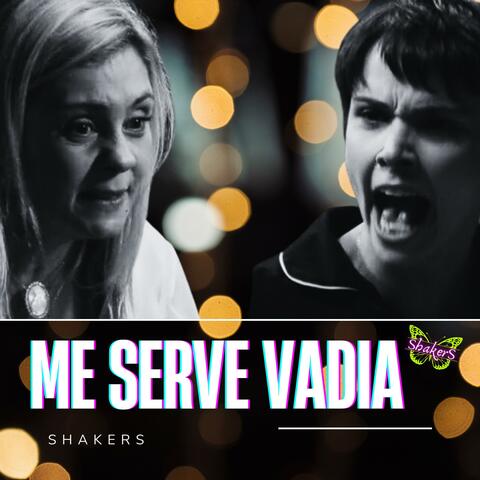 Me Serve Vadia