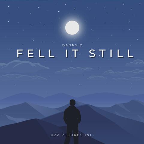 Fell It Still