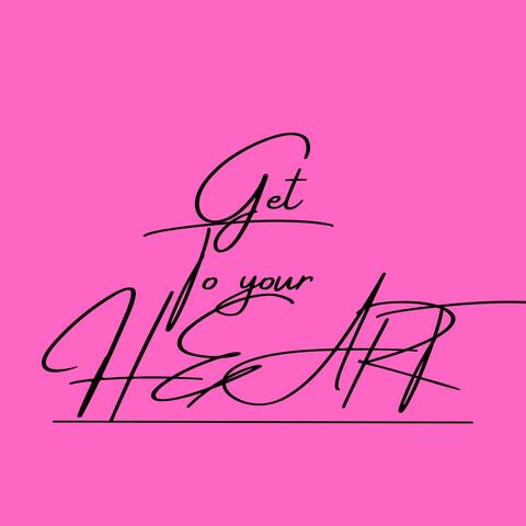 Get to Your Heart