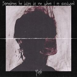Sometimes He Talks To Me When I'm Paralyzed