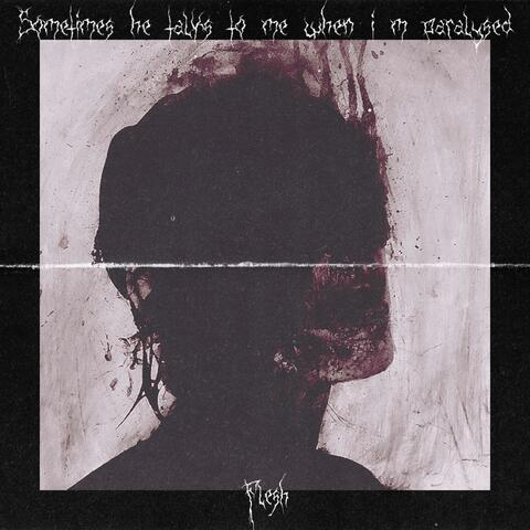 Sometimes He Talks To Me When I'm Paralyzed