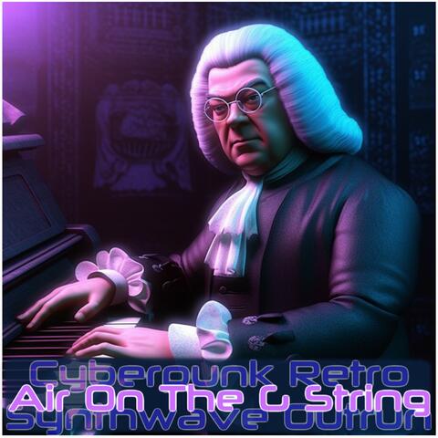 Air On The G String (Cyberpunk Retro Synthwave Outrun Version)
