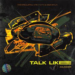 TALK LIKE