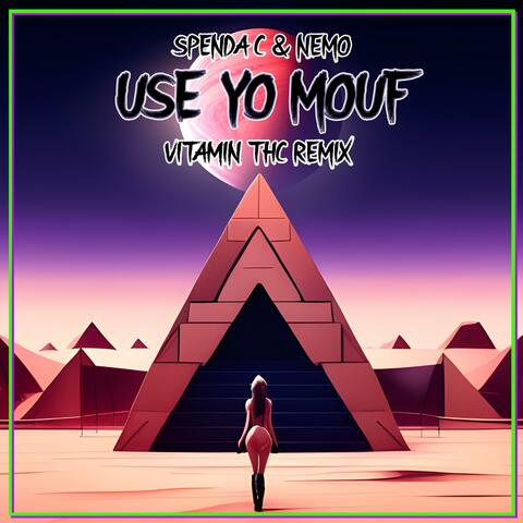 USE YO MOUF