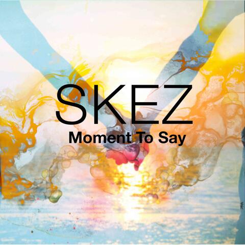 Moment To Say