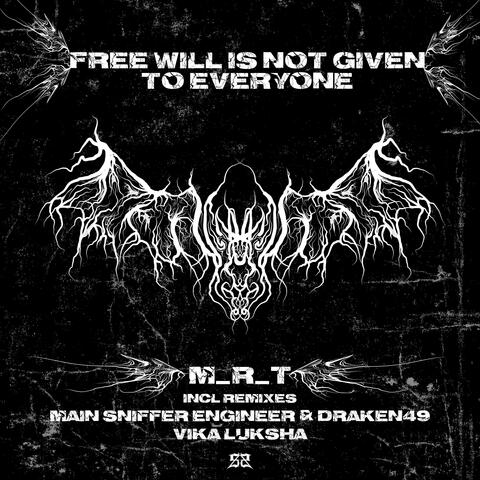 Free Will Is Not Given To Everyone