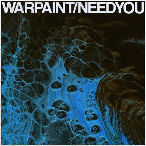 WARPAINT/NEEDYOU