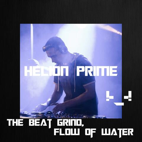 The Beat Grind, Flow Of Water
