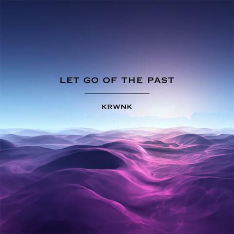 Let Go Of The Past