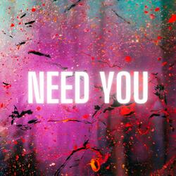 Need You