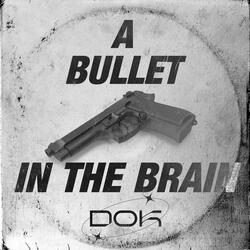 Bullet In The Brain