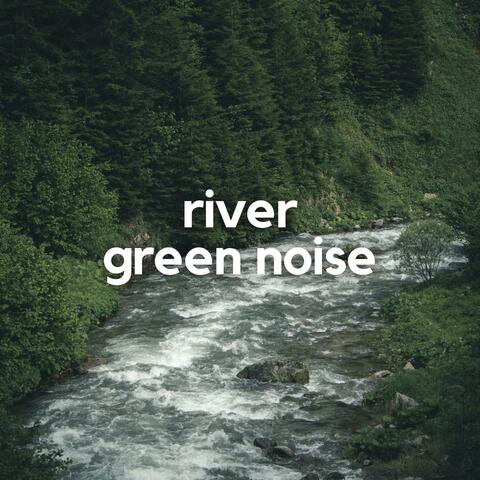 River Green Noise