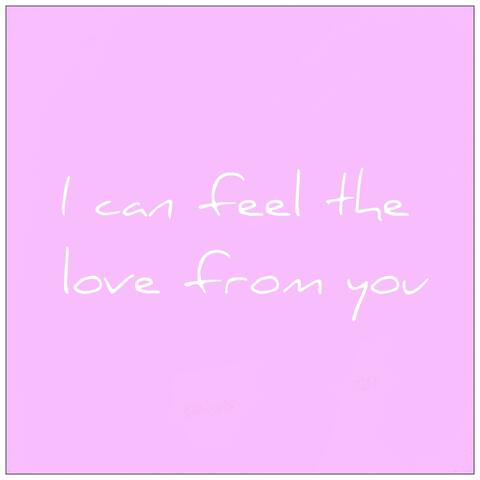 I Can Feel the Love from You