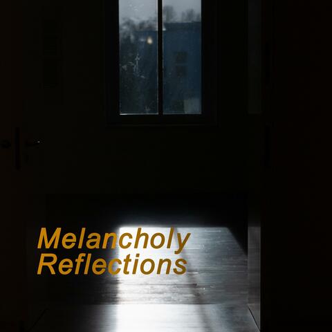 Melancholy Reflections