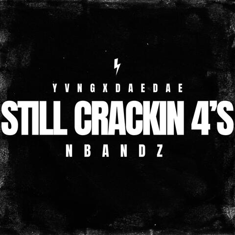 Still Crackin 4’s