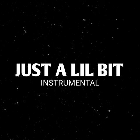 Just a Lil Bit