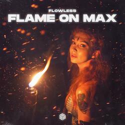 Flame On Max