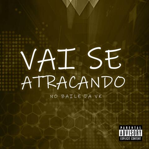 VAI SE ATRACANDO NO BAILE DA VK