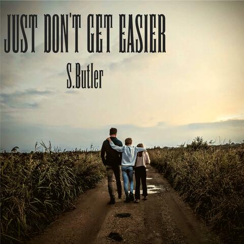 Just Don't Get Easier