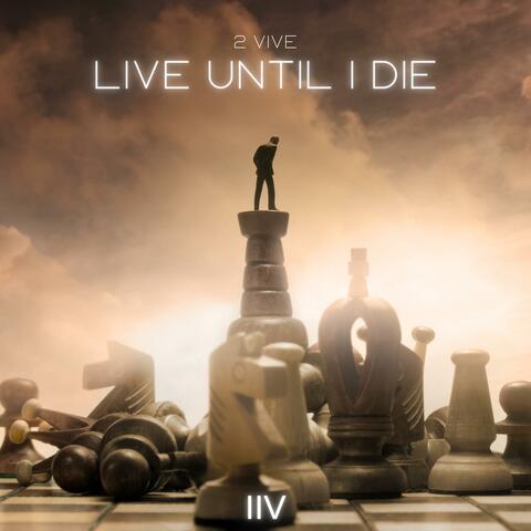 Live Until I Die