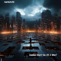 Delidded Direct Die (In D Minor)