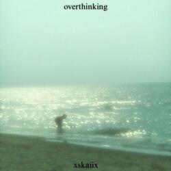 overthinking