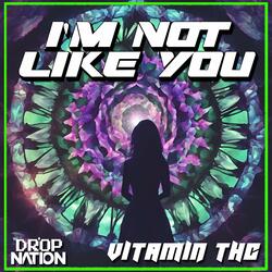 I'm Not Like You